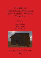 In Dialogue: Tradition and Interaction in the Mesolithic-Neolithic Transition
