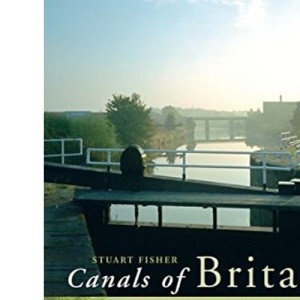 The Canals of Britain: A Complete Guide