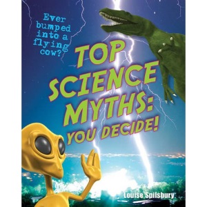 Top Science Myths: You Decide!: Age 9-10, Below Average Readers (White Wolves Non Fiction)