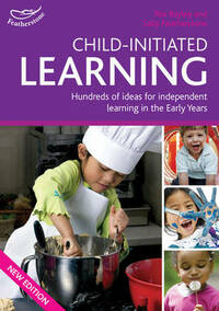 Child-initiated Learning: Hundreds of Ideas for Independent Learning in the Early Years (Early Years Library)