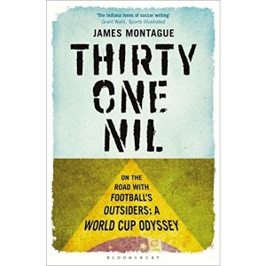 Thirty-One Nil: On the Road With Football's Outsiders: A World Cup Odyssey