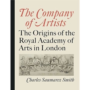 The Company of Artists: The Origins of the Royal Academy of Arts in London