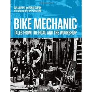 Bike Mechanic: Tales from the Road and the Workshop (Rouleur)