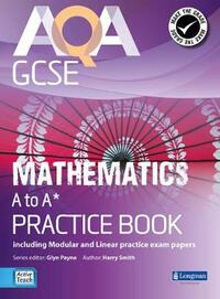 AQA GCSE Mathematics A-A* Practice Book: Including Modular and Linear Practice Exam Papers (GCSE Maths AQA 2010)