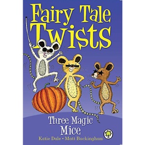 Three Magic Mice (Fairy Tale Twists)