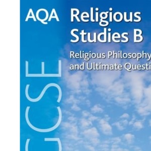 AQA GCSE Religious Studies B - Religious Philosophy and Ultimate Questions