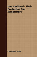 Iron And Steel - Their Production And Manufacture