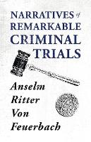 Narratives Of Remarkable Criminal Trials