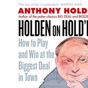 Holden On Hold'em: How to Play and Win at the Biggest Deal in Town