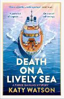 Death on a Lively Sea: The next gripping cosy mystery in the Three Dahlias series