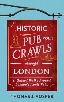 Historic Pub Crawls Through London, Vol. 2