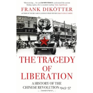 The Tragedy of Liberation: A History of the Chinese Revolution 1945-1957 (Peoples Trilogy 2)
