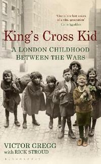 King's Cross Kid: A London Childhood between the Wars