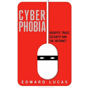 Cyberphobia: Identity, Trust, Security and the Internet