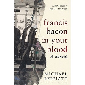 Francis Bacon in Your Blood: A Memoir