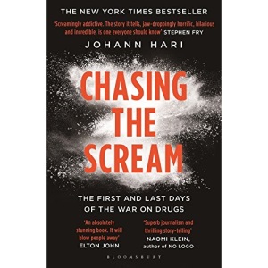 Chasing the Scream: The First and Last Days of the War on Drugs