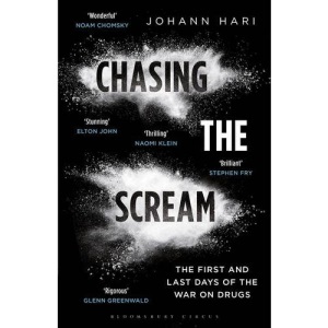 Chasing the Scream: The First and Last Days of the War on Drugs