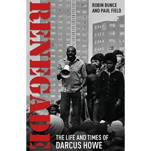 Renegade: The Life and Times of Darcus Howe