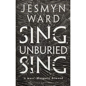 Sing, Unburied, Sing: SHORTLISTED FOR THE WOMEN'S PRIZE FOR FICTION 2018