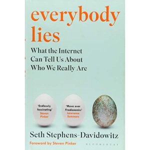 Everybody Lies: What the Internet Can Tell Us About Who We Really Are