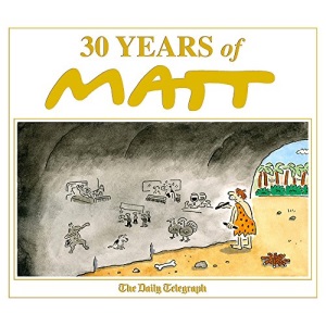 30 Years of Matt: The best of the best - brilliant cartoons from the genius, award-winning Matt.