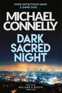 Dark Sacred Night: The Brand New Ballard and Bosch Thriller (Bosch & Ballard 1): A Ballard and Bosch Thriller