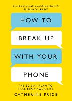 How to Break Up With Your Phone