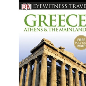 DK Eyewitness Travel Guide: Greece, Athens & the Mainland
