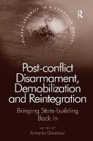 Post-conflict Disarmament, Demobilization and Reintegration