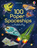 100 Paper Spaceships to Fold and Fly