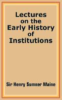 Lectures on the Early History of Institutions