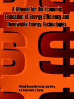 A Manual for the Economic Evaluation of Energy Efficiency and Renewable Energy Technologies