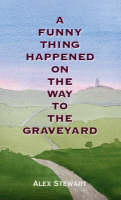 A Funny Thing Happened On The Way To The Graveyard