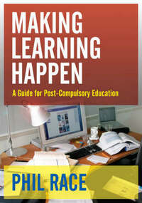 Making Learning Happen: A Guide for Post-Compulsory Education