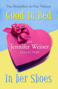 "Good in Bed", "In Her Shoes" (The Jennifer Weiner Collection)