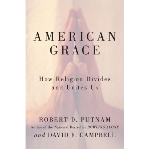 American Grace: How Religion Divides and Unites Us