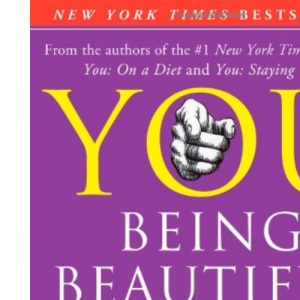 You: Being Beautiful: The Owner's Manual to Inner and Outer Beauty