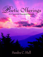 Poetic Offerings of a Creatively Frustrated Christian