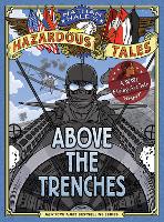Above the Trenches (Nathan Hale's Hazardous Tales #12)