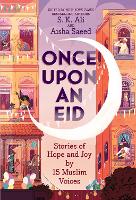 Once Upon an Eid: Stories of Hope and Joy by 15 Muslim Voices