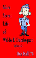 More Secret Life of Waldo F. Dumbsquat
