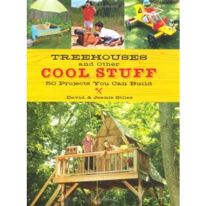 Treehouses and Other Cool Stuff: 50 Projects You Can Build