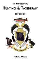 The Professional Hunting and Taxidermy Handbook