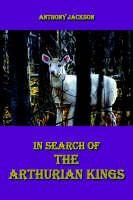 In Search of the Arthurian Kings