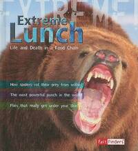 Extreme Lunch!: Life and Death in the Food Chain (Fact Finders: Extreme!)