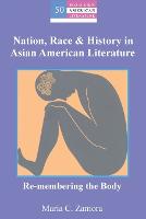 Nation, Race & History in Asian American Literature