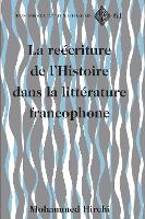 The Rewriting of History in Postcolonial Francophone Literatures