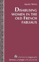 Disabusing Women in the Old French Fabliaux
