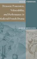 Demonic Possession, Vulnerability, and Performance in Medieval French Drama