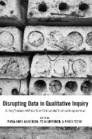 Disrupting Data in Qualitative Inquiry